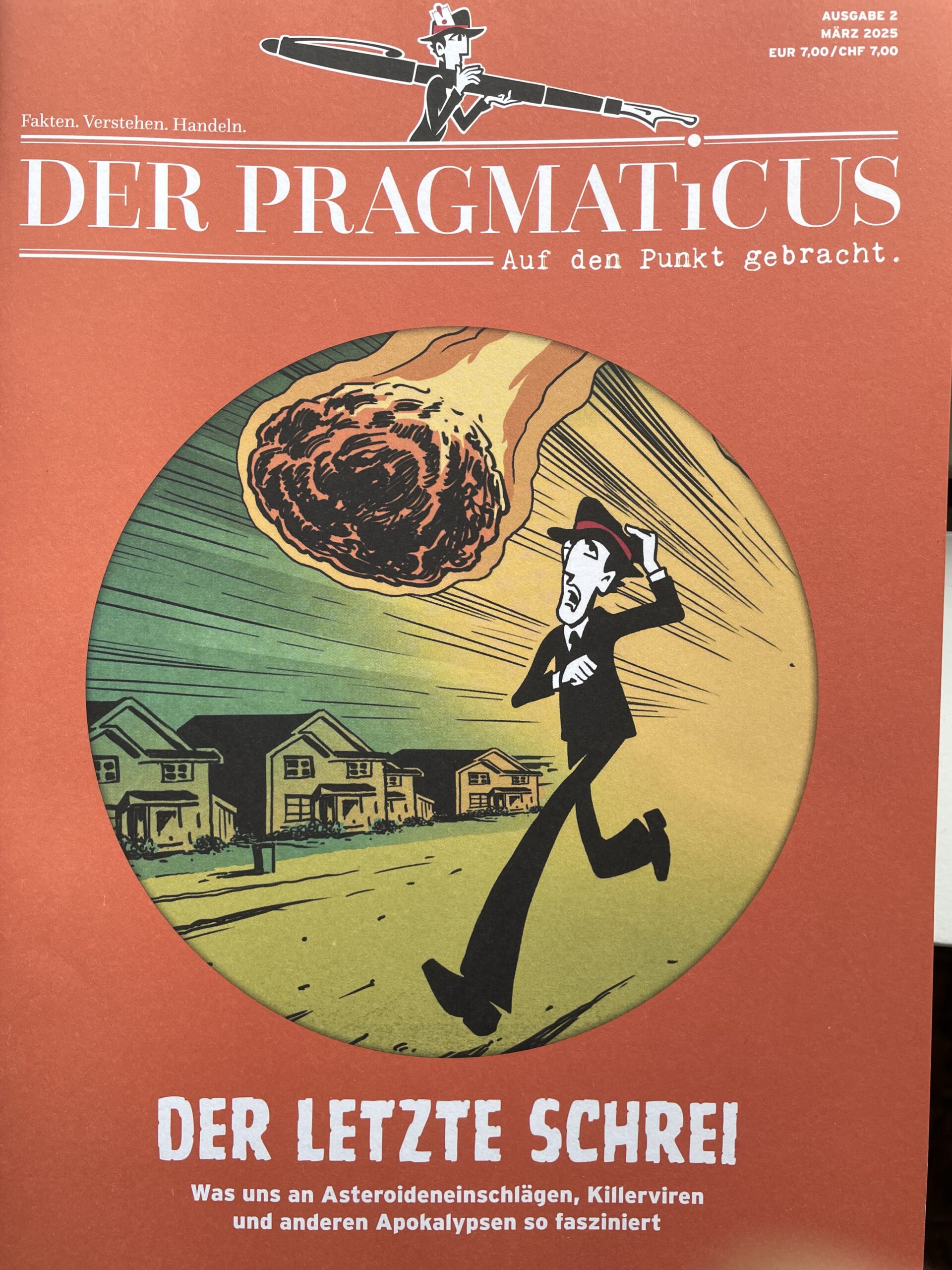 Der Pragmaticus. Der Letzte Schrei. Was uns an Asteroideneinschlägen, Killerviren und anderen Apokalypsen so fasziniert.